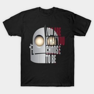 You are what you choose to be T-Shirt